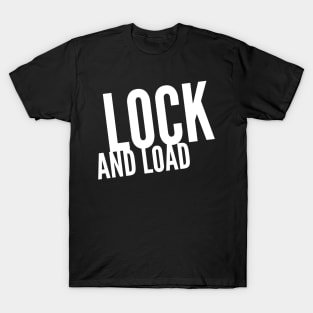 Lock and Load (white stacked text) T-Shirt